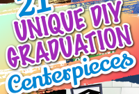 21 Creative DIY Graduation Centerpiece Ideas